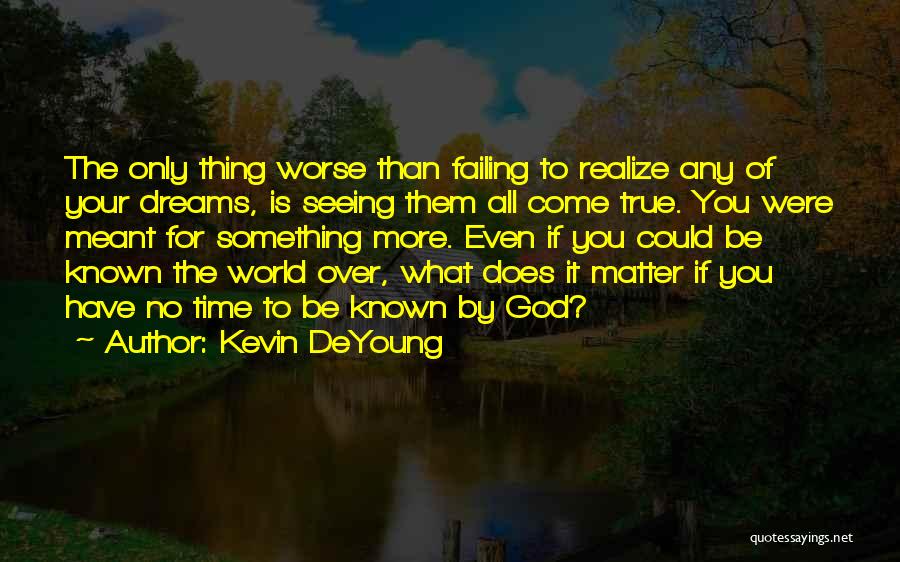 Dreams Failing Quotes By Kevin DeYoung