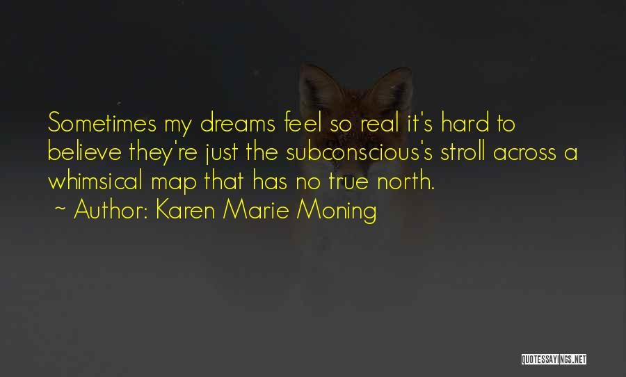 Dreams Feel So Real Quotes By Karen Marie Moning