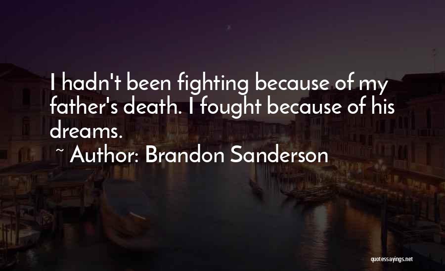 Dreams For My Father Quotes By Brandon Sanderson