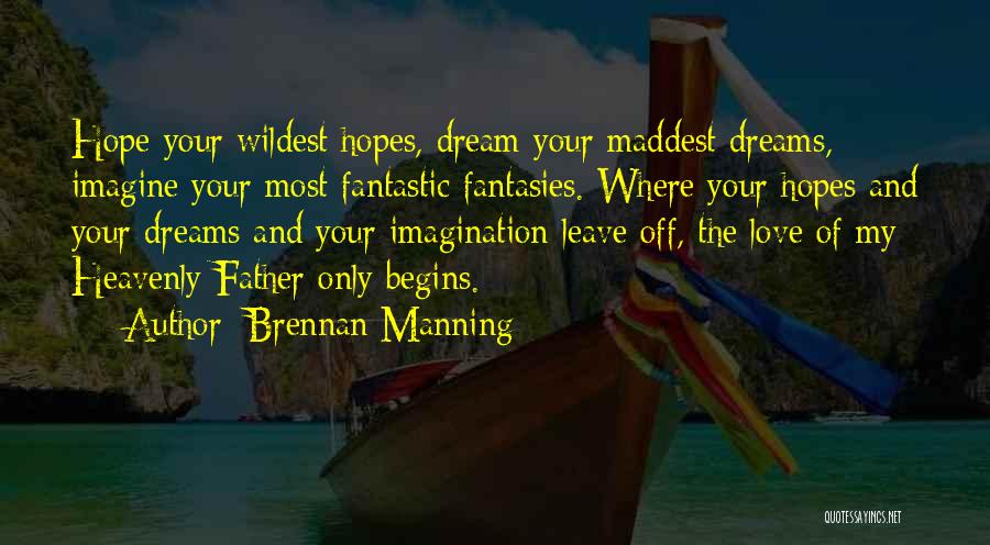 Dreams For My Father Quotes By Brennan Manning