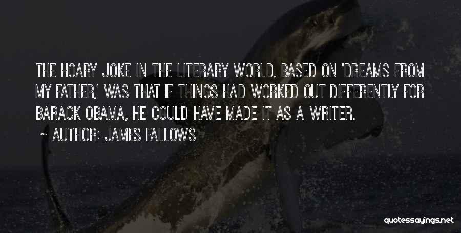 Dreams For My Father Quotes By James Fallows