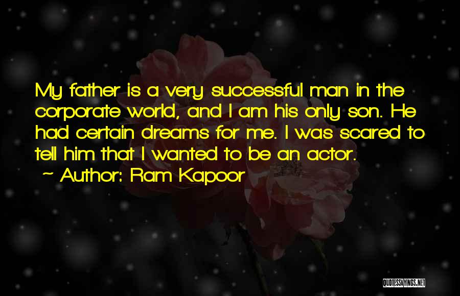 Dreams For My Father Quotes By Ram Kapoor