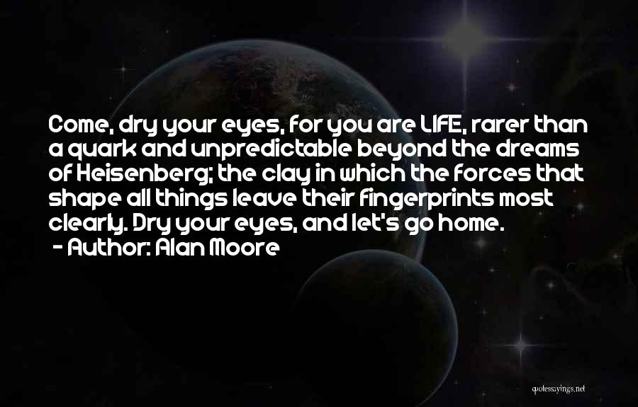 Dreams For Your Life Quotes By Alan Moore