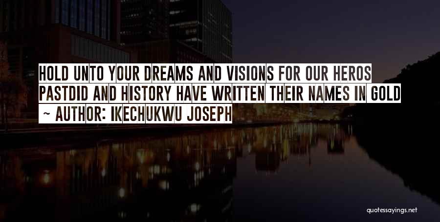 Dreams For Your Life Quotes By Ikechukwu Joseph