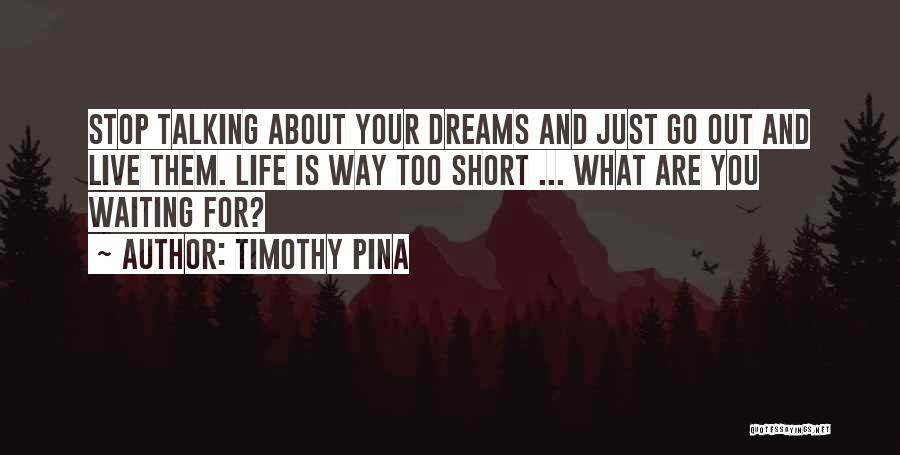 Dreams For Your Life Quotes By Timothy Pina