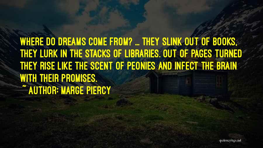 Dreams From Books Quotes By Marge Piercy