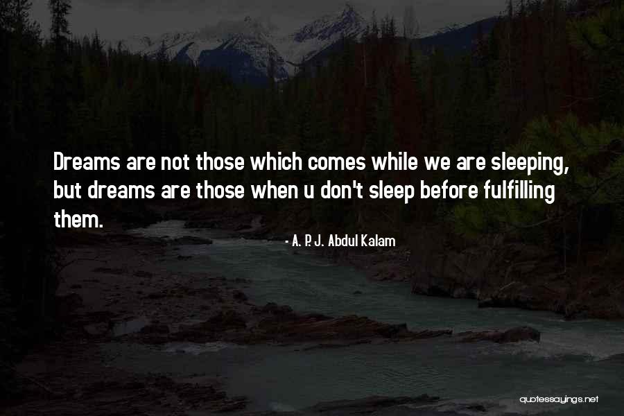 Dreams Fulfilling Quotes By A. P. J. Abdul Kalam