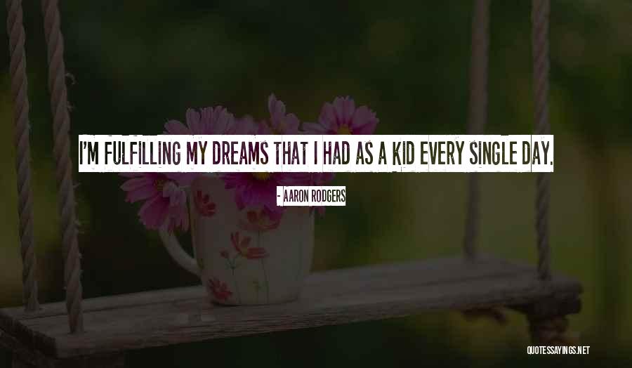 Dreams Fulfilling Quotes By Aaron Rodgers