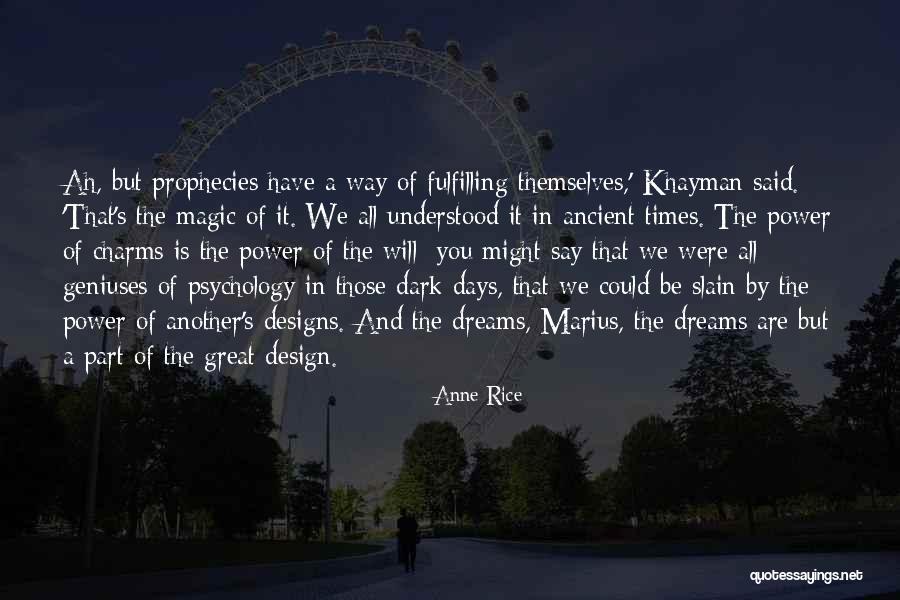 Dreams Fulfilling Quotes By Anne Rice