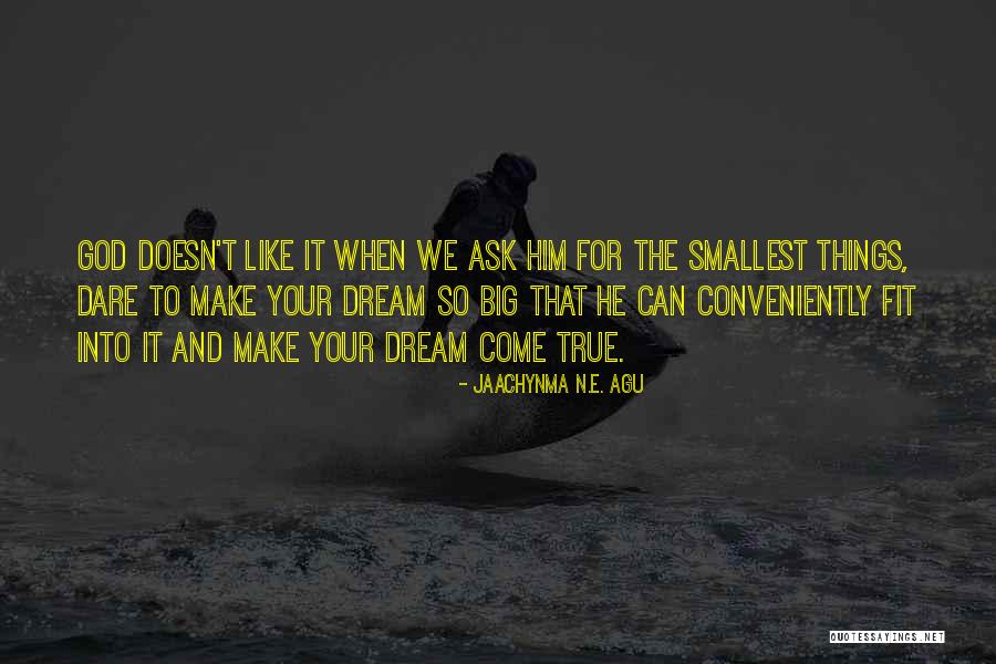 Dreams Fulfilling Quotes By Jaachynma N.E. Agu