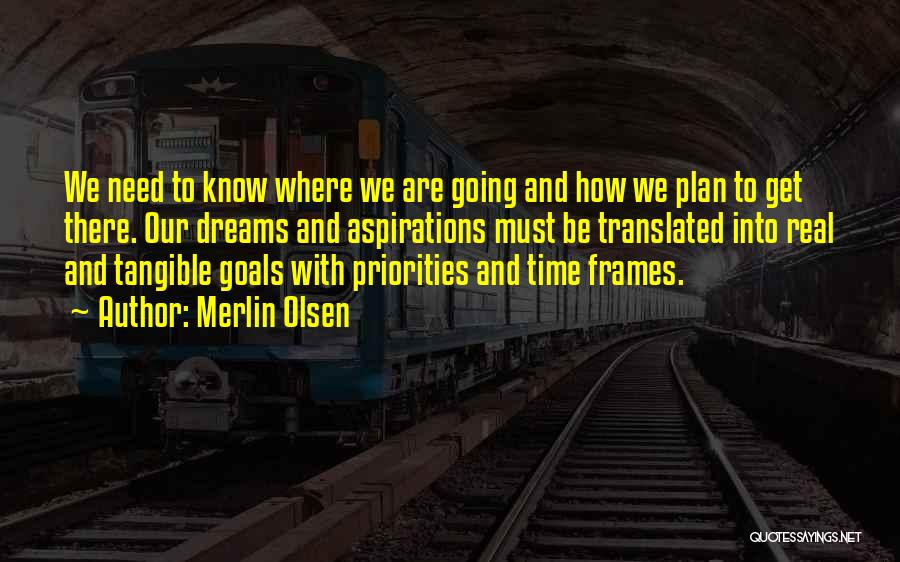 Dreams Goals And Aspirations Quotes By Merlin Olsen