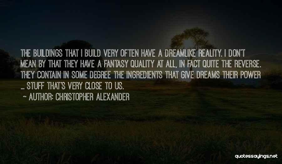 Dreams In Reality Quotes By Christopher Alexander