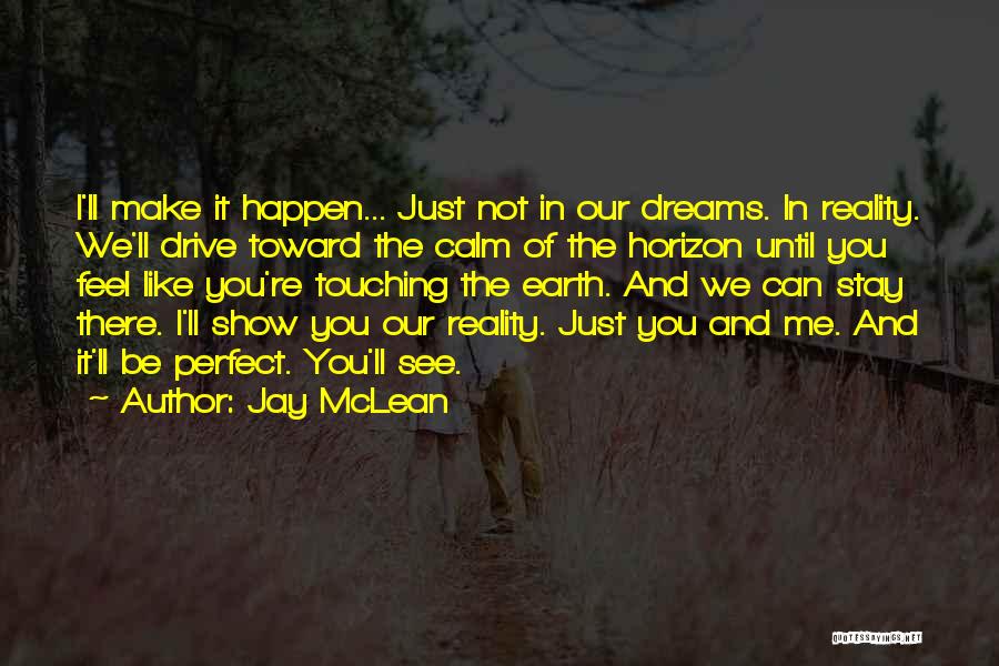 Dreams In Reality Quotes By Jay McLean