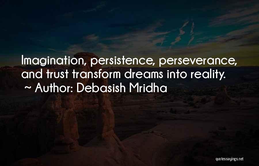 Dreams Into Reality Quotes By Debasish Mridha