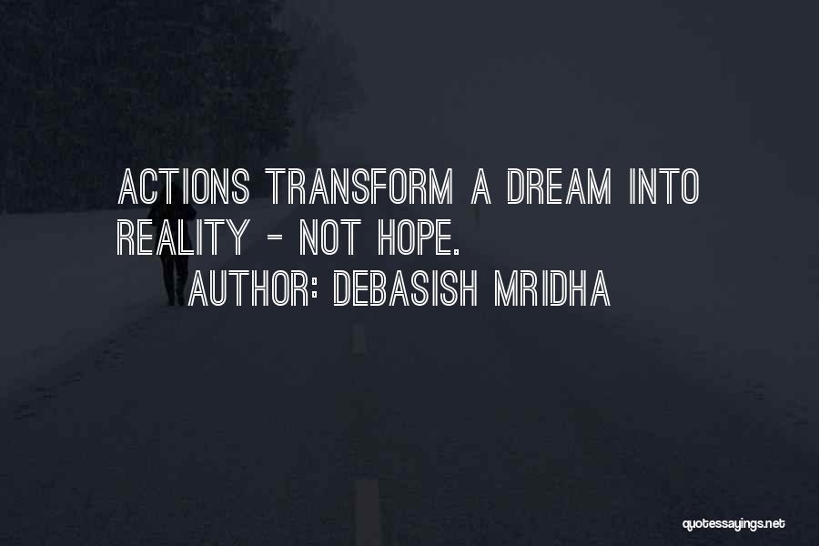 Dreams Into Reality Quotes By Debasish Mridha