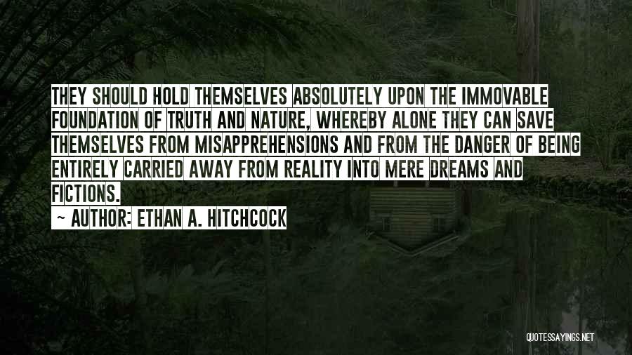 Dreams Into Reality Quotes By Ethan A. Hitchcock