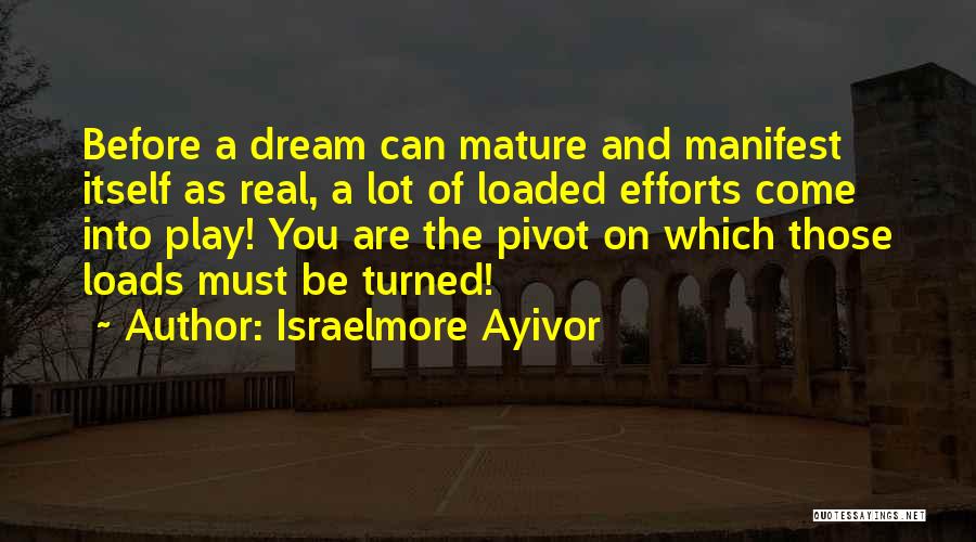 Dreams Into Reality Quotes By Israelmore Ayivor