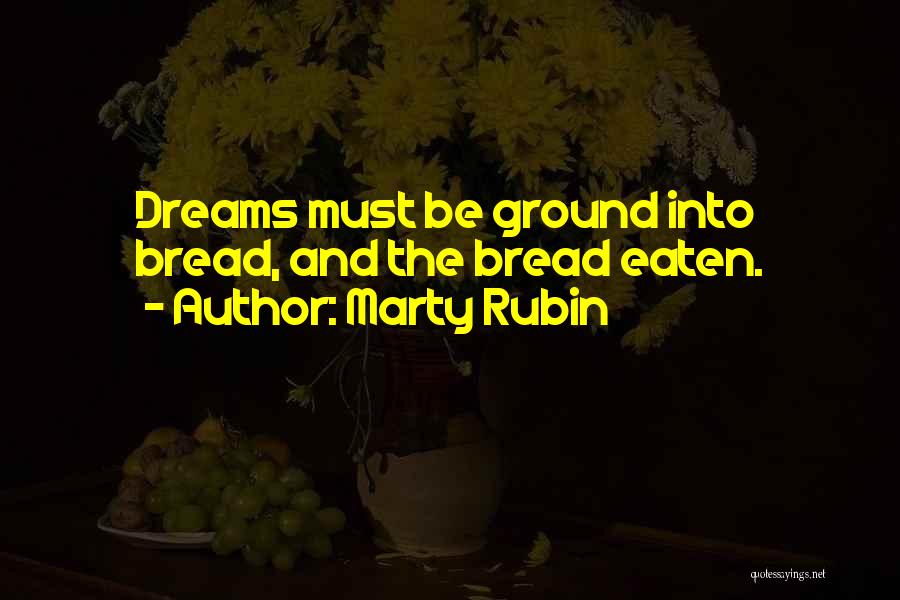 Dreams Into Reality Quotes By Marty Rubin