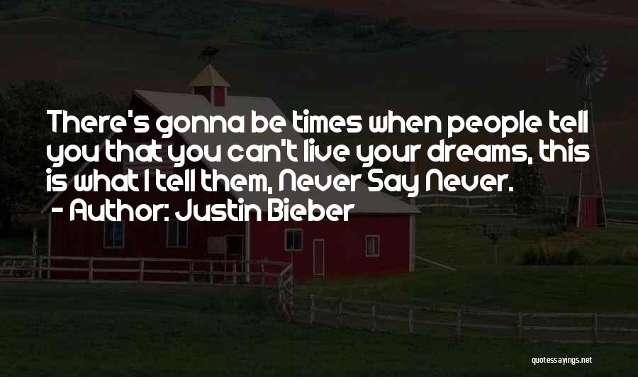 Dreams Justin Bieber Quotes By Justin Bieber