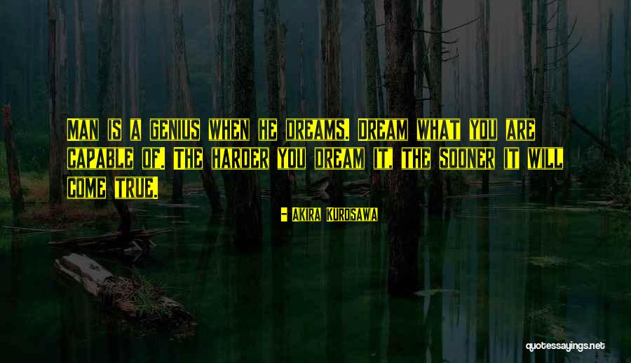 Dreams Kurosawa Quotes By Akira Kurosawa Dreams Kurosawa Quotes By Akira Kurosawa