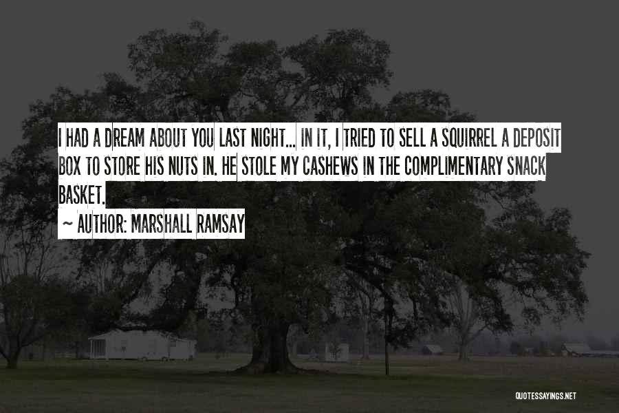 Dreams Last Night Quotes By Marshall Ramsay