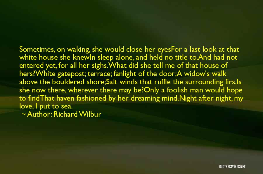 Dreams Last Night Quotes By Richard Wilbur