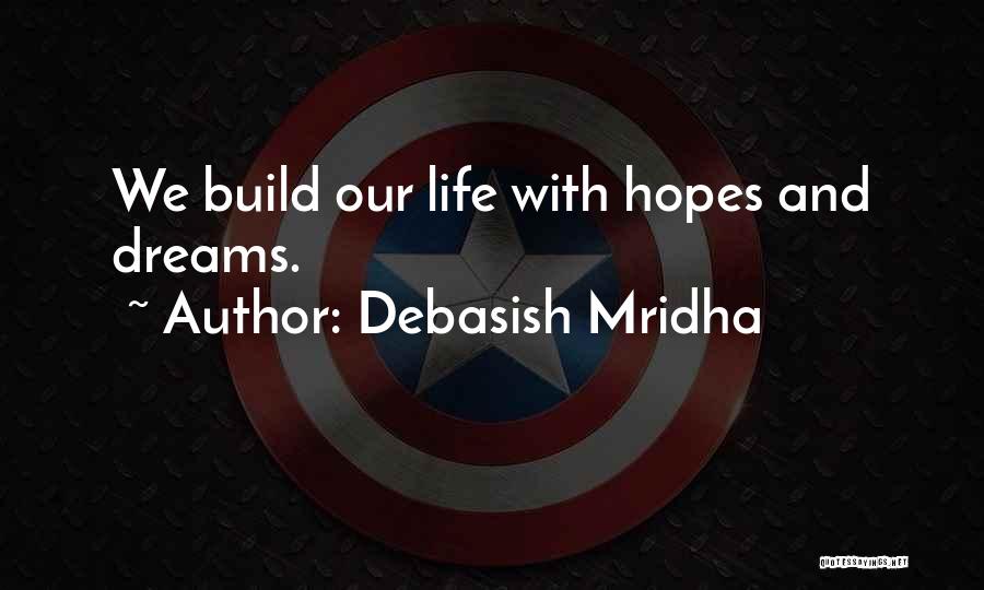 Dreams Life And Love Quotes By Debasish Mridha