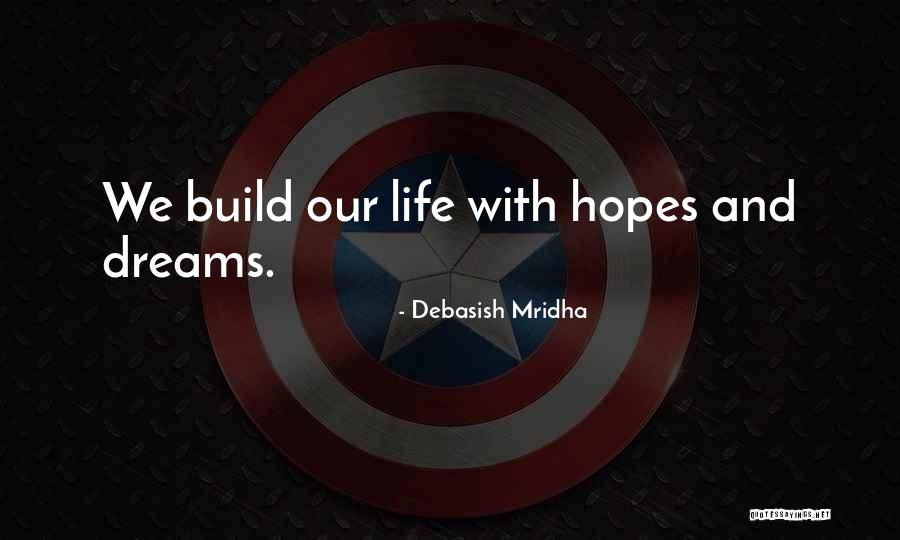 Dreams Life And Love Quotes By Debasish Mridha