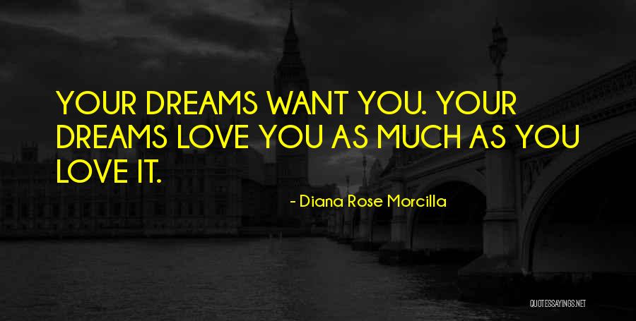 Dreams Life And Love Quotes By Diana Rose Morcilla