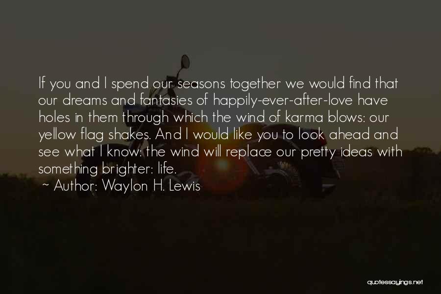 Dreams Life And Love Quotes By Waylon H. Lewis