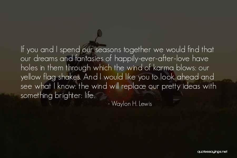 Dreams Life And Love Quotes By Waylon H. Lewis