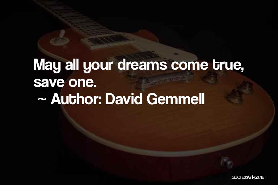 Dreams May Come True Quotes By David Gemmell