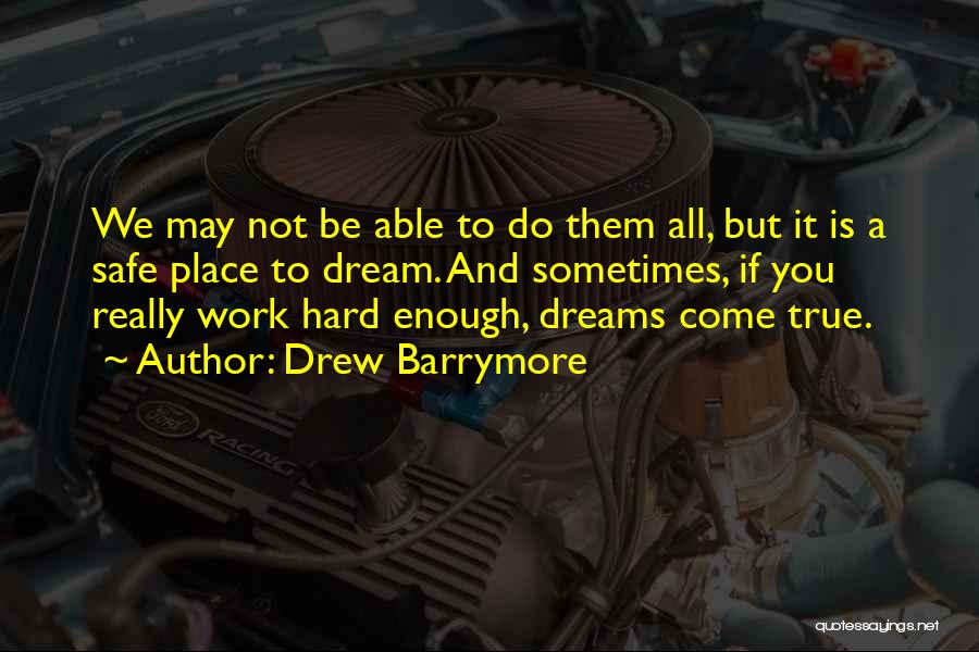 Dreams May Come True Quotes By Drew Barrymore