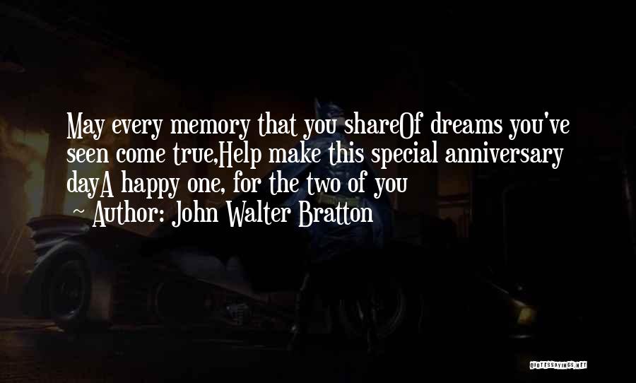 Dreams May Come True Quotes By John Walter Bratton