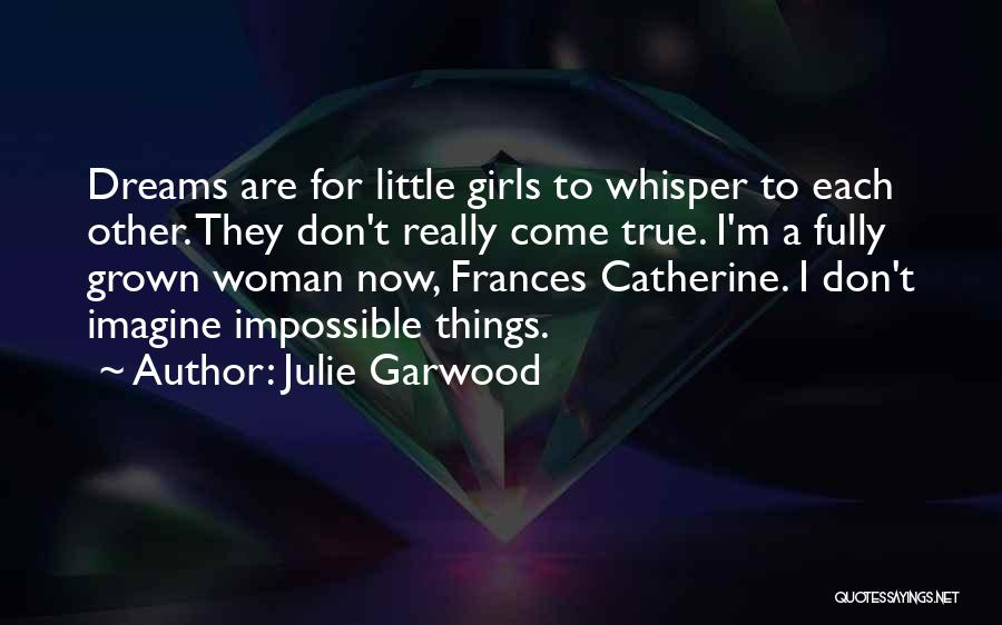 Dreams May Come True Quotes By Julie Garwood