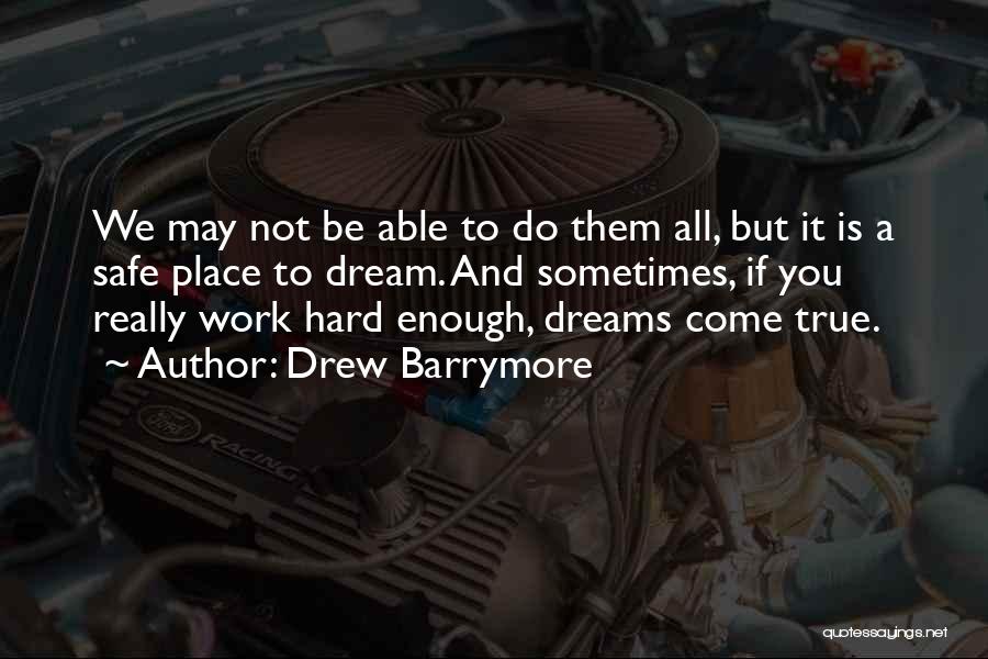 Dreams May Not Come True Quotes By Drew Barrymore