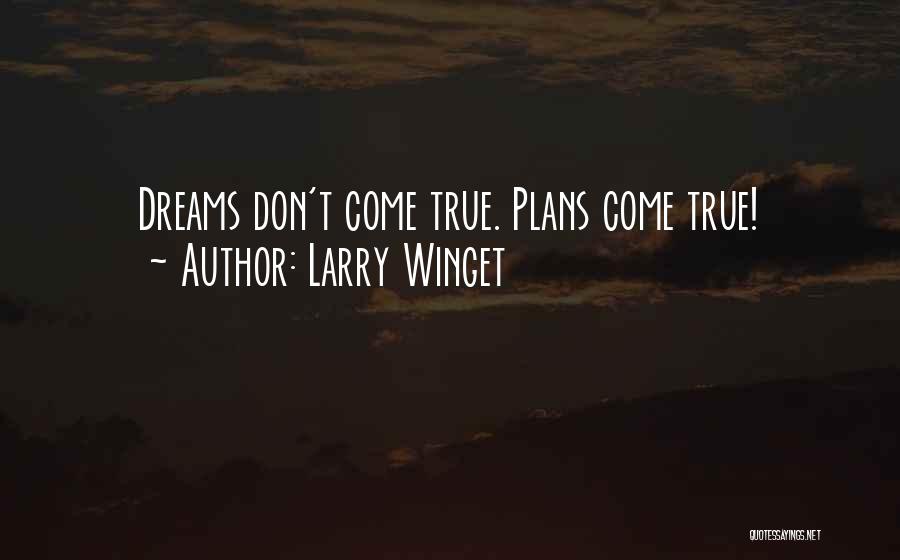 Dreams May Not Come True Quotes By Larry Winget