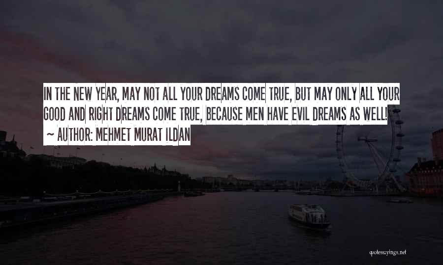 Dreams May Not Come True Quotes By Mehmet Murat Ildan