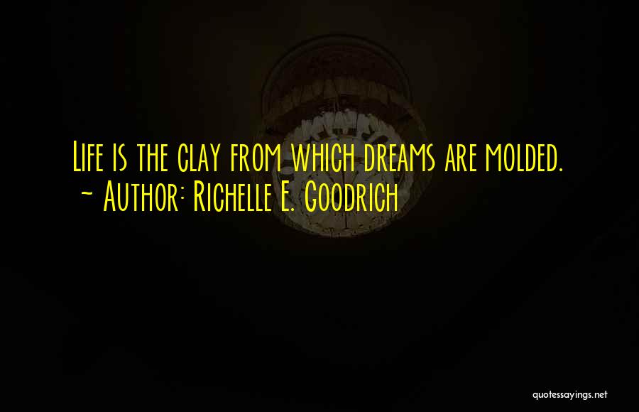 Dreams May Not Come True Quotes By Richelle E. Goodrich