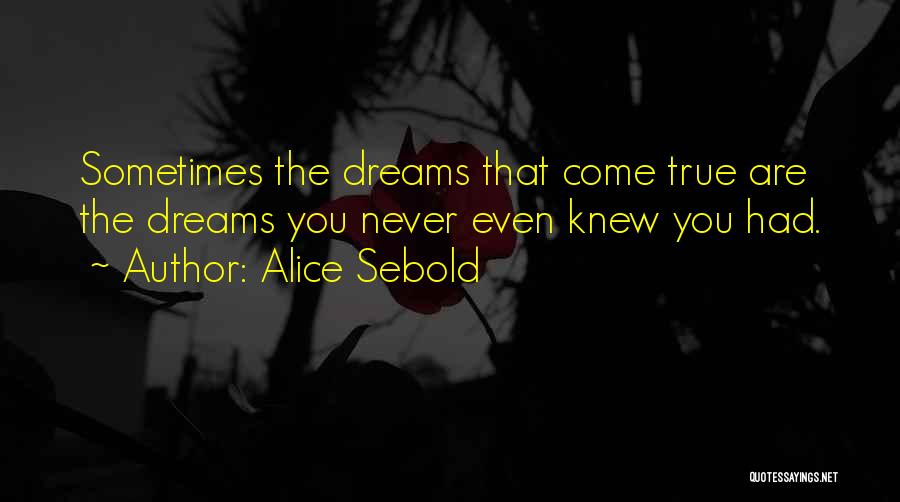Dreams Never Come True Quotes By Alice Sebold