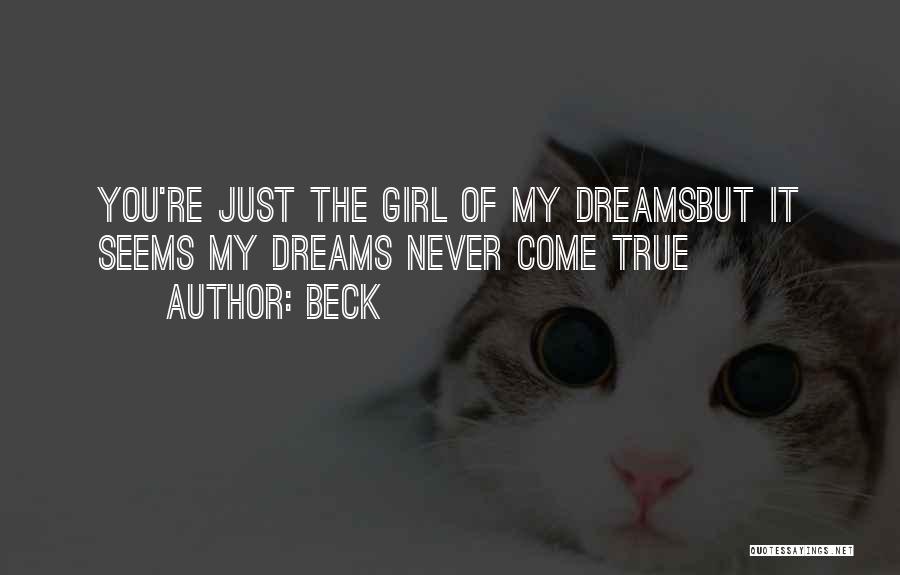 Dreams Never Come True Quotes By Beck