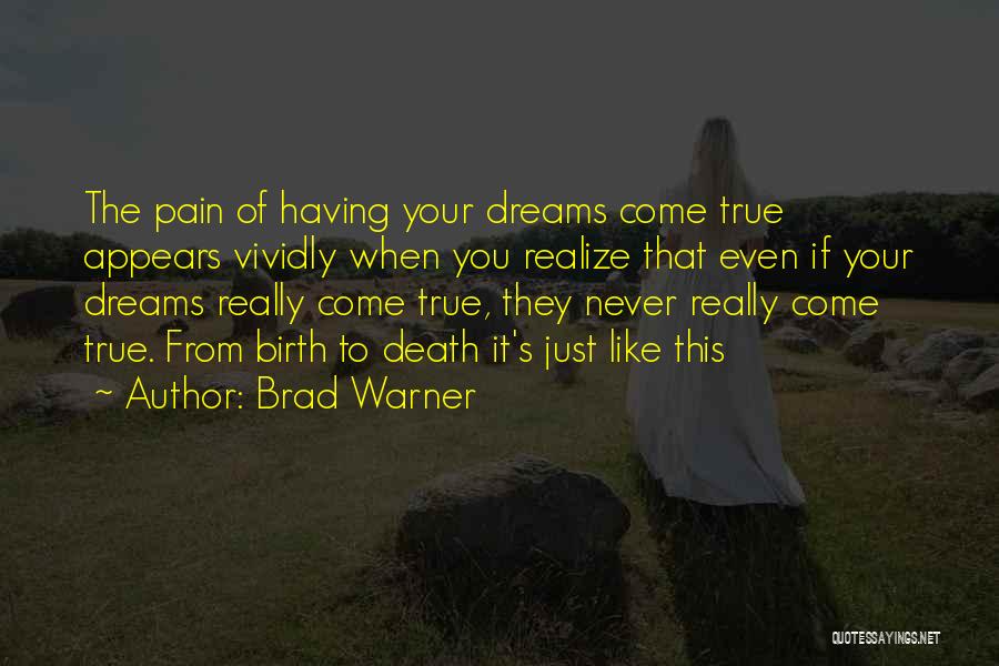 Dreams Never Come True Quotes By Brad Warner