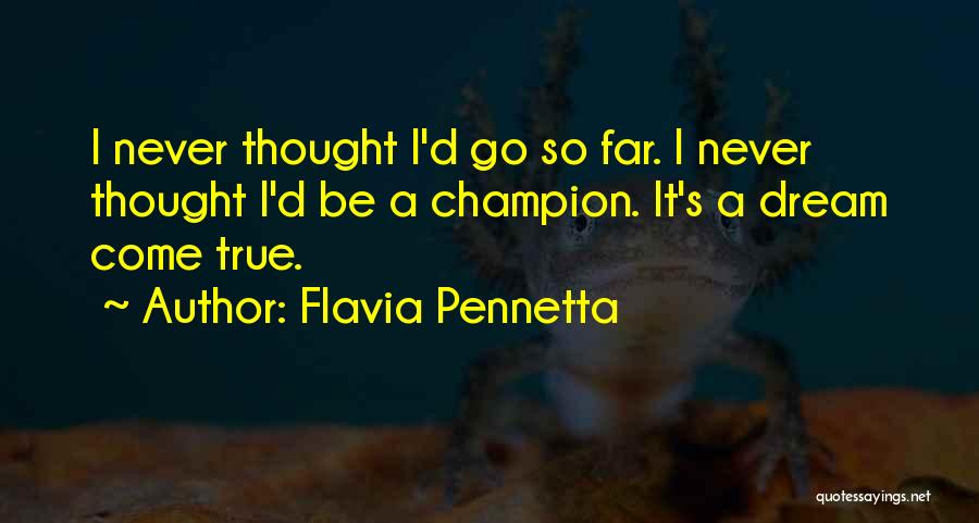 Dreams Never Come True Quotes By Flavia Pennetta