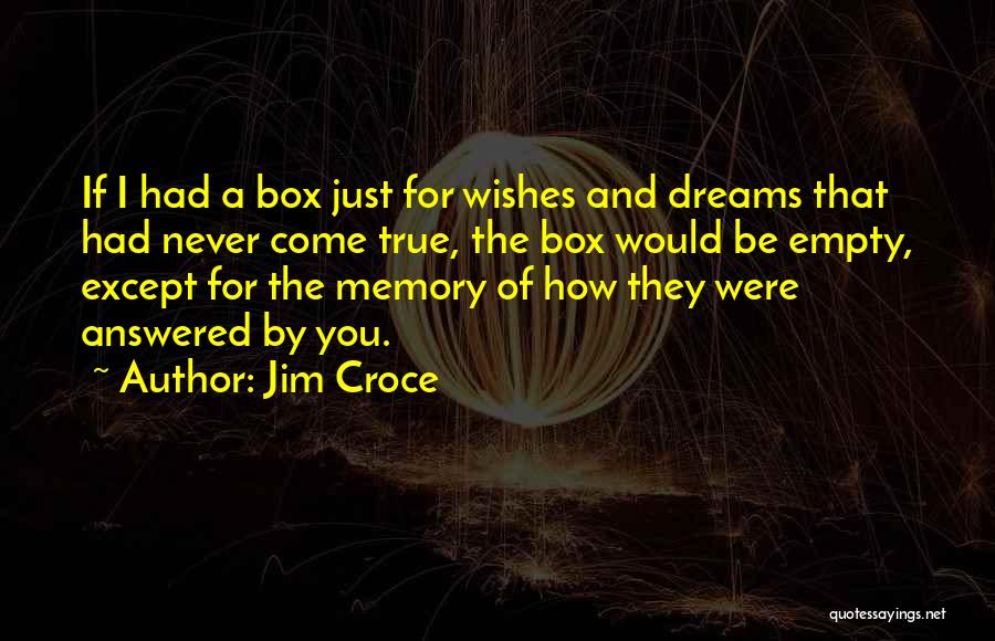 Dreams Never Come True Quotes By Jim Croce
