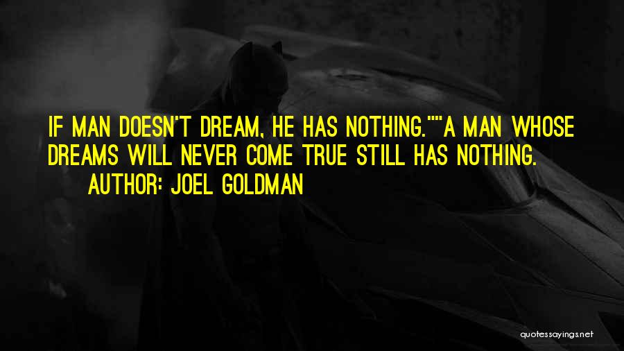 Dreams Never Come True Quotes By Joel Goldman