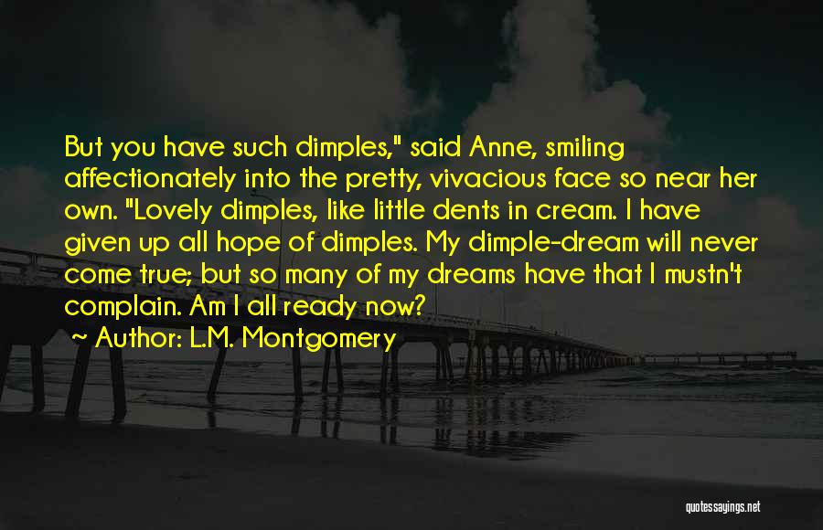 Dreams Never Come True Quotes By L.M. Montgomery
