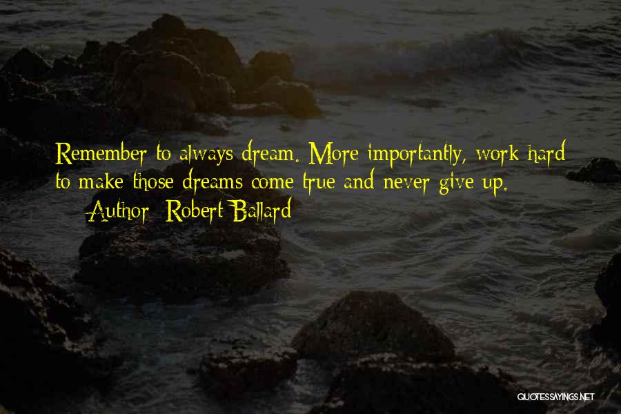 Dreams Never Come True Quotes By Robert Ballard