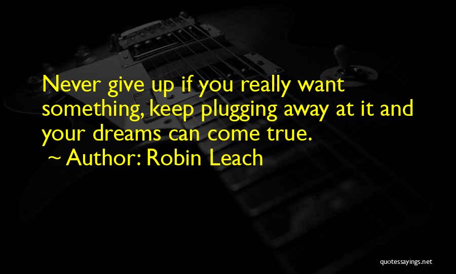 Dreams Never Come True Quotes By Robin Leach
