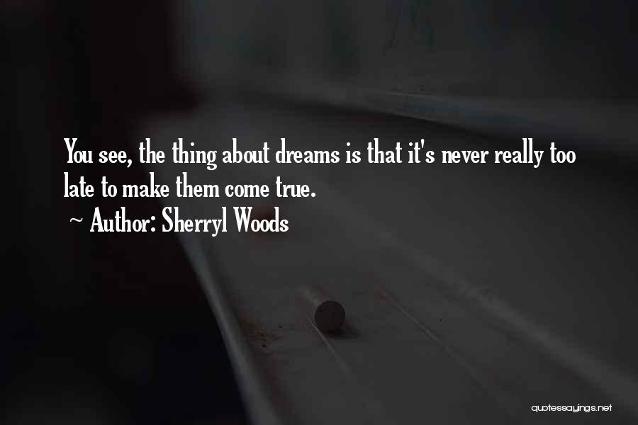 Dreams Never Come True Quotes By Sherryl Woods