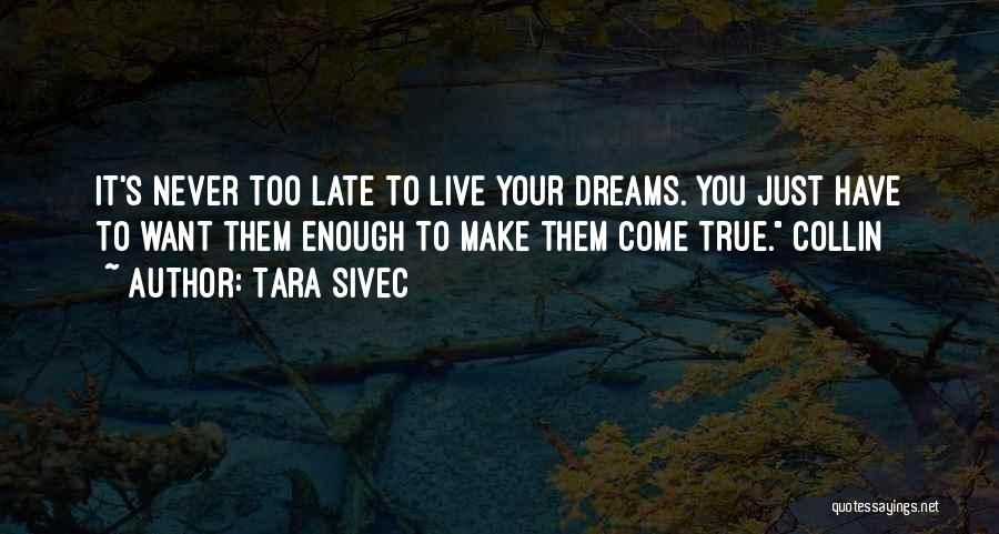 Dreams Never Come True Quotes By Tara Sivec